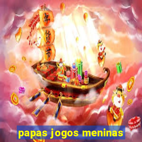 papas jogos meninas